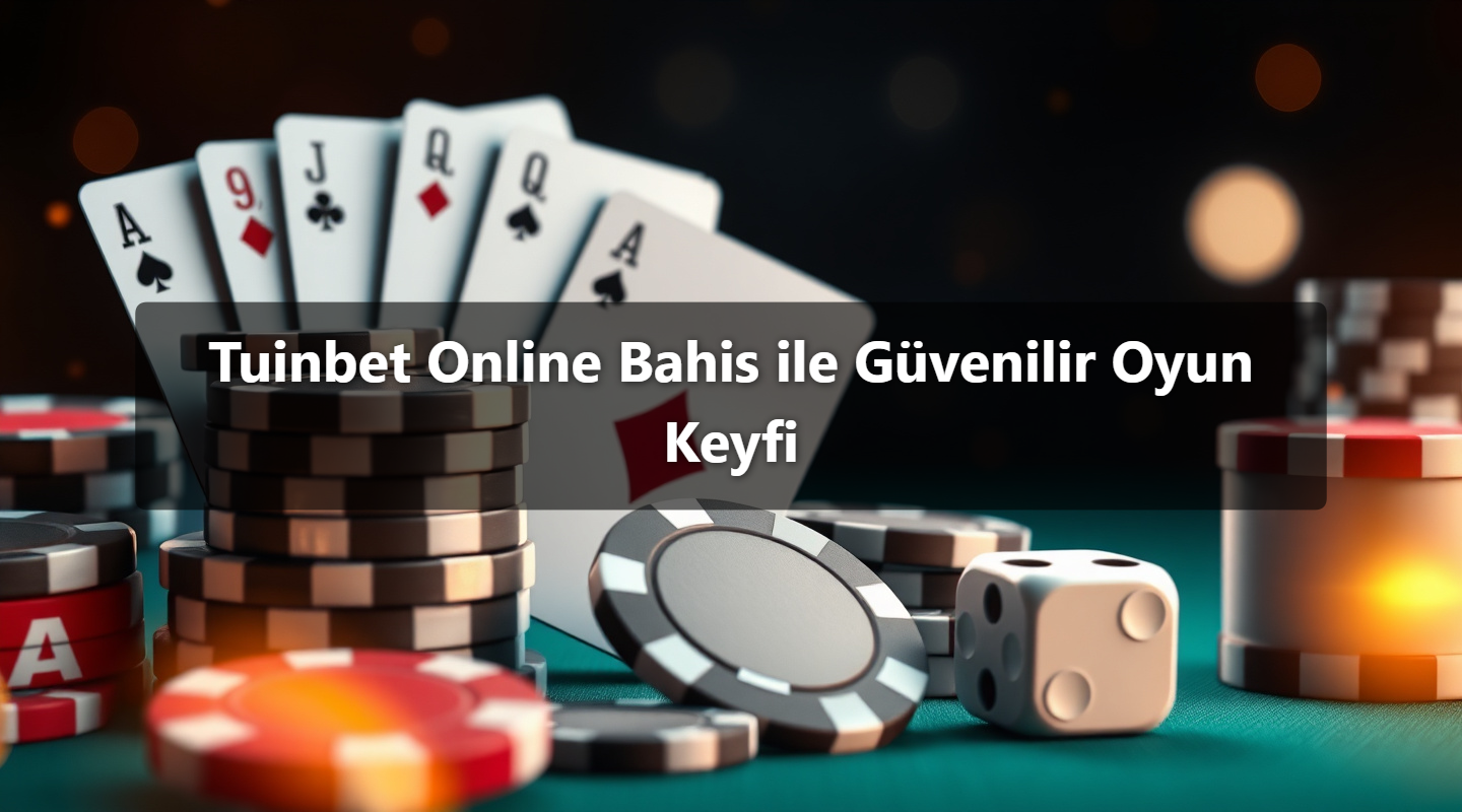 Tuinbet Online Bahis ile Güvenilir Oyun Keyfi